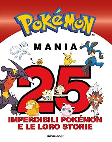 Pokémon Mania. 25 Imperdibili Pokémon E Le Loro Storie