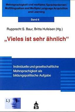 Vieles ist sehr ähnlich: Individuelle und gesellschaftliche Mehrsprachigkeit als bildungspolitische Aufgabe (Mehrsprachigkeit und multiples Multiple Language Acquisition and Learning)