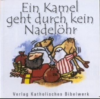 Ein Kamel geht durch kein Nadelöhr