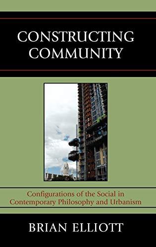 Constructing Community: Configurations of the Social in Contemporary Philosophy and Urbanism