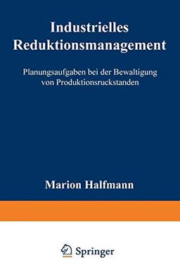 Industrielles Reduktionsmanagement: Planungsaufgaben bei der Bewältigung von Produktionsrückständen