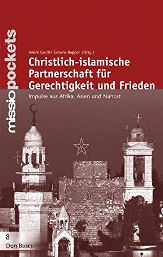 Christlich-islamische Partnerschaft für Gerechtigkeit und Frieden: Impulse aus Afrika, Asien und Nahost (missio pockets)