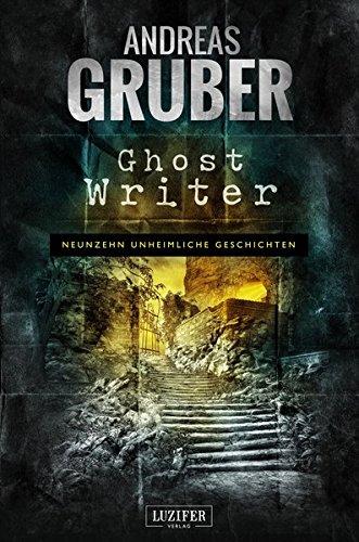 Ghost Writer (Andreas Gruber Erzählbände)