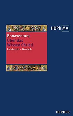 Quaestiones disputatae De scientia Christi. Über das Wissen Christi: Lateinisch - Deutsch. Übersetzt und eingeleitet von Andreas Speer (Herders Bibliothek der Philosophie des Mittelalters 3. Serie)