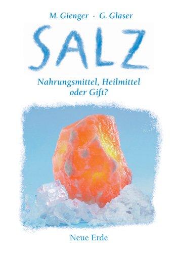 Salz: Nahrungsmittel, Heilmittel oder Gift?