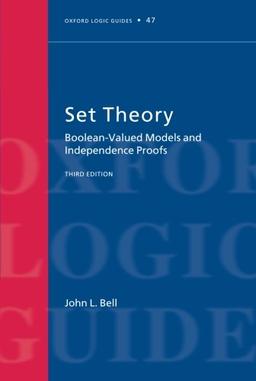 Set Theory: Boolean-Valued Models and Independence Proofs (Oxford Logic Guides)