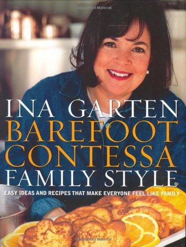 Barefoot Contessa Family Style: Easy Ideas and Recipes That Make Everyone Feel Like Family