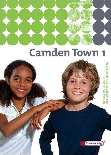 Camden Town - Unterrichtswerk für Realschulen und verwandte Schulforme n. Unterrichtswerk für Realschulen und verwandte Schulformen: Camden Town - ... und verwandten Schulformen: Textbook 1