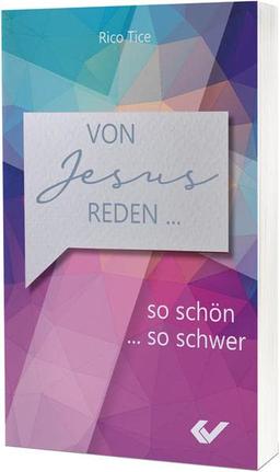 Von Jesus reden: So schwer … so schön