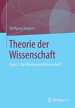 Theorie der Wissenschaft: Band 2: Das Werden der Wissenschaft