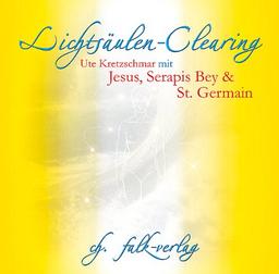 Lichtsäulen-Clearing mit Jesus, Serapis Bey und St. Germain: Geführte Meditation zur Klärung der Energiekörper