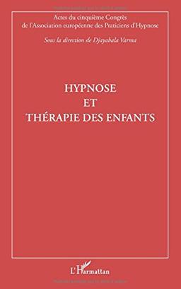 Hypnose et thérapie des enfants : actes du cinquième congrès de l'Association européenne des praticiens d'hypnose