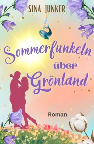 Sommerfunkeln über Grönland (Grönlandliebe, Band 2)