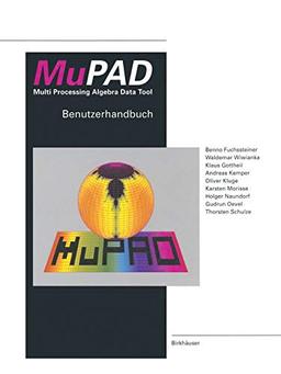 MuPad Multi Processing Algebra Data Tool: Benutzerhandbuch Mupad Version 1.1