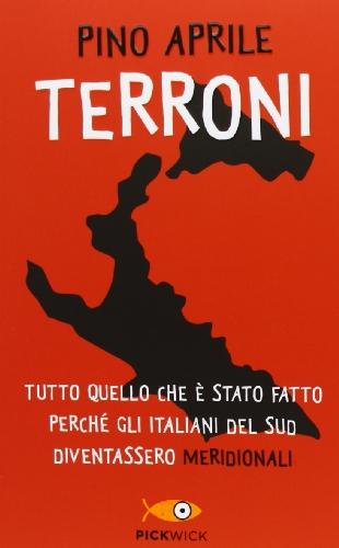 Terroni. Tutto quello che è stato fatto perché gli italiani del Sud diventassero «meridionali»