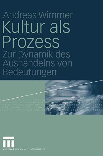 Kultur als Prozess: Zur Dynamik des Aushandelns von Bedeutungen