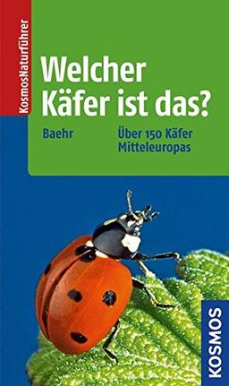 Welcher Käfer ist das? (Kosmos-Naturführer)