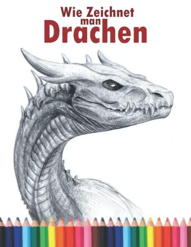 Wie zeichnet man Drachen: Die Schritt-für-Schritt-Anleitung zum Zeichnen von Drachen für Erwachsene und Kinder, Jungen und Mädchen jeden Alters.