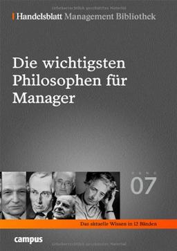 Die wichtigsten Philosophen für Manager: Ausgewählt und kommentiert von Andreas Drosdek (Handelsblatt Management Bibliothek)