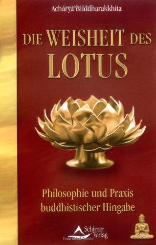 Die Weisheit des Lotus. Philosophie und Praxis buddhistischer Hingabe