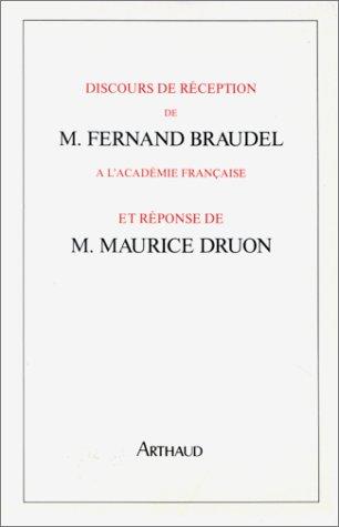 Discours de réception de Fernand Braudel à l'Académie française et réponse de Maurice Druon