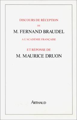 Discours de réception de Fernand Braudel à l'Académie française et réponse de Maurice Druon