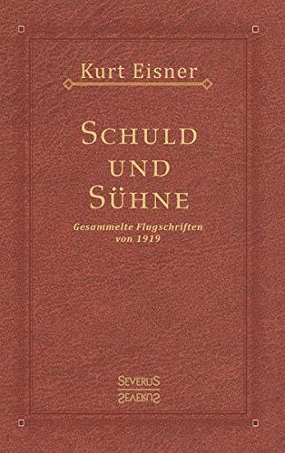 Schuld und Sühne: Gesammelte Flugschriften von 1919