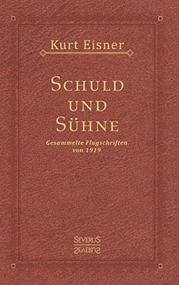 Schuld und Sühne: Gesammelte Flugschriften von 1919