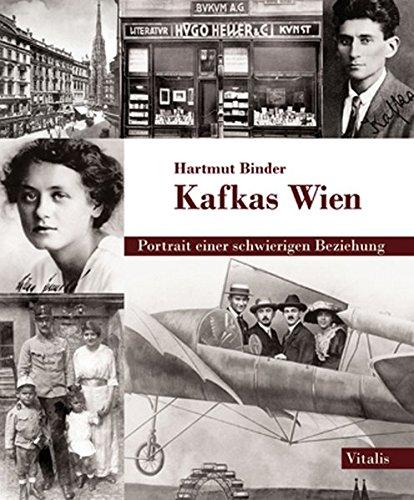 Kafkas Wien: Portrait einer schwierigen Beziehung