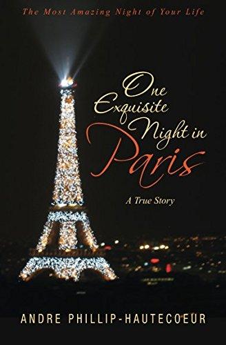 One Exquisite Night in Paris: The Most Amazing Night of Your Life