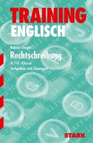 Training Englisch Mittelstufe / Mittelstufe / Rechtschreibung 9./10. Klasse: Aufgaben mit Lösungen. Mit dem Wortschatz der Lehrbücher!