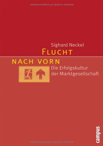 Flucht nach vorn: Die Erfolgskultur der Marktgesellschaft