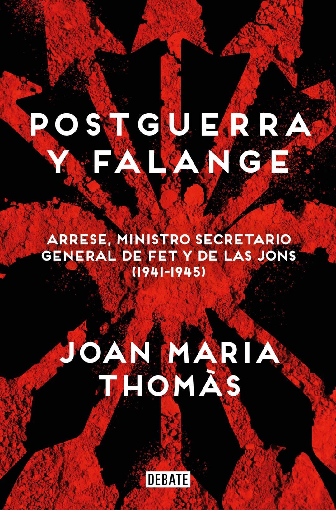 Postguerra y Falange: Arrese, ministro secretario general de FET y de las JONS (1941-1945) (Historia)