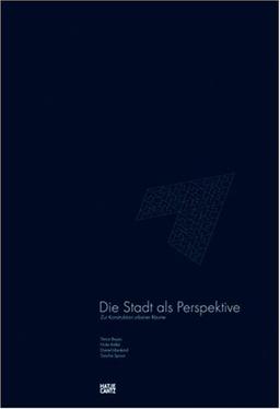 Die Stadt als Perspektive. Zur Konstruktion urbaner Räume