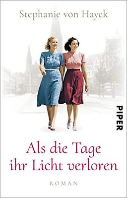 Als die Tage ihr Licht verloren: Roman | Historischer Roman vor dem Hintergrund des dunkelsten Kapitels deutscher Geschichte