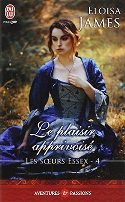 Les soeurs Essex. Vol. 4. Le plaisir apprivoisé