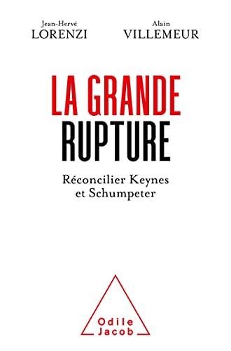 La grande rupture : réconcilier Keynes et Schumpeter