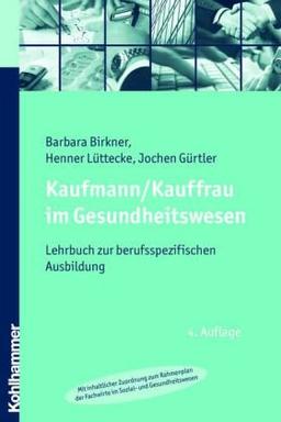 Kaufmann/Kauffrau im Gesundheitswesen: Lehrbuch zur berufsspezifischen Ausbildung