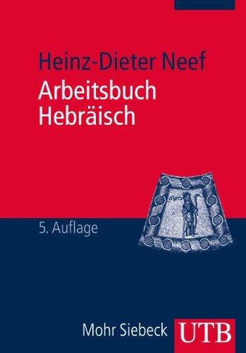 Arbeitsbuch Hebräisch: Materialien, Beispiele und Übungen zum Biblisch-Hebräisch