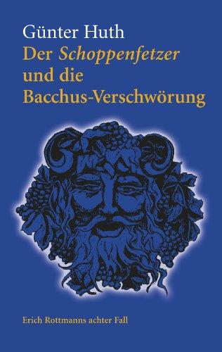 Der Schoppenfetzer und die Bacchus-Verschwörung: Erich Rottmanns achter Fall