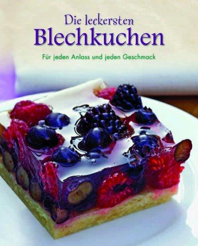 Die leckersten Blechkuchen: Für jeden Anlass und jeden Geschmack