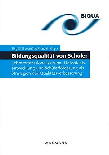 Bildungsqualität von Schule: Lehrerprofessionalisierung, Unterrichtsentwicklung und Schülerförderung als Strategien der Qualitätsverbesserung