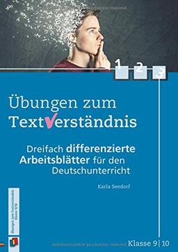 Übungen zum Textverständnis - Klasse 9/10: Dreifach differenzierte Arbeitsblätter für den Deutschunterricht