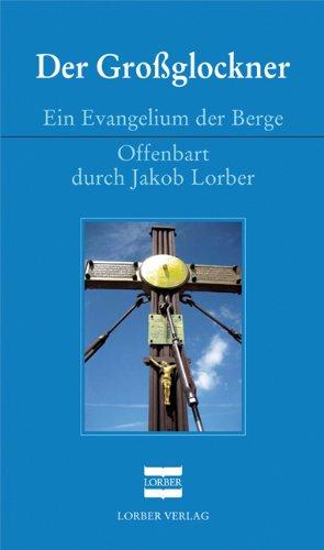 Der Großglockner: Ein Evangelium der Berge