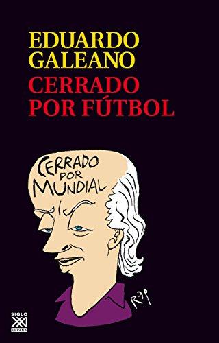 Cerrado por fútbol (Biblioteca Eduardo Galeano, Band 23)