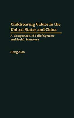 Childrearing Values in the United States and China: A Comparison of Belief Systems and Social Structure