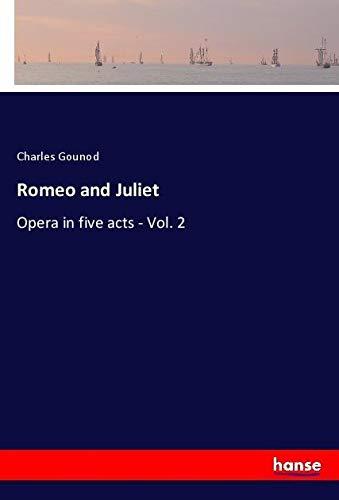 Romeo and Juliet: Opera in five acts - Vol. 2