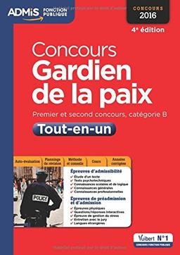 Concours gardien de la paix : premier et second concours, catégorie B : tout-en-un épreuves écrites et orales, concours 2016