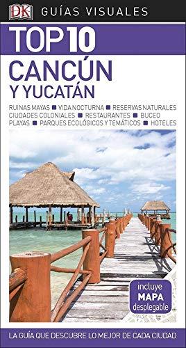 Guía Visual Top 10 Cancún y Yucatán: La guía que descubre lo mejor de cada ciudad (Guías de viaje)