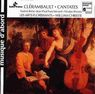 Clérambault - Cantates / Rime, Fouchécourt, Rivenq, Les Arts Florissants, Christie